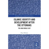 Islamic Identity and Development After the Ottomans: The Arab Middle East
