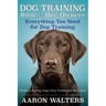 Dog Training Bible for Dog Owners: Everything You Need for Dog Training