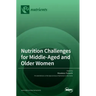 Nutrition Challenges for Middle-Aged and Older Women