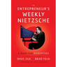 The Entrepreneur's Weekly Nietzsche: A Book for Disruptors