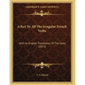 A Key To All The Irregular French Verbs: With An English Translation Of The Same (1853)