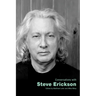 Conversations with Steve Erickson