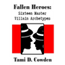 Fallen Heroes: Sixteen Master Villain Archetypes