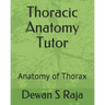 Thoracic Anatomy Tutor: Designed for Anatomy Students of All Levels