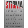 Stigma: Notes on the Management of Spoiled Identity