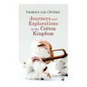Journeys and Explorations in the Cotton Kingdom: A Traveller's Observations on Cotton and Slavery in the American Slave States Based Upon Three Former