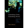 Controlling Crime, Controlling Society: Thinking about Crime in Europe and America