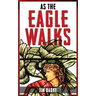 As The Eagle Walks