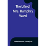 The Life of Mrs. Humphry Ward