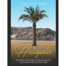 Heliopolis: The History and Legacy of Ancient Egypt's Cult Center for the Sun God Atum