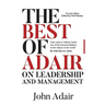 The Best of Adair on Leadership & Management