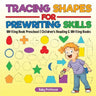Tracing Shapes for Prewriting Skills: Writing Book Preschool Children's Reading & Writing Books