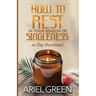 How to Rest in Your Season of Singleness