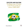 Soccer and Racism: The Beginnings of Futebol in São Paulo and Rio de Janeiro, 1895-1933
