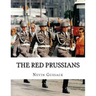 The Red Prussians: East German and Soviet Plans for Conquest of West Germany During the Cold War
