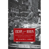 Escape From Berlin: The True Story of an American Student Trapped in Hitler's Germany