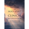 The Baptism of the Holy Spirit as a Clinical Intervention