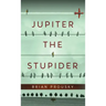 Jupiter the Stupider
