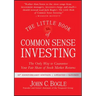 The Little Book of Common Sense Investing: The Only Way to Guarantee Your Fair Share of Stock Market Returns