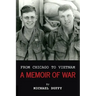 From Chicago to Vietnam: A Memoir of War