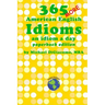 365 More American English Idioms: An Idiom A Day
