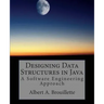 Designing Data Structures in Java: A Software Engineering Approach