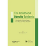 The Childhood Obesity Epidemic: Why Are Our Children Obese-And What Can We Do About It?