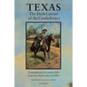 Texas, the Dark Corner of the Confederacy: Contemporary Accounts of the Lone Star State in the Civil War (Third Edition)