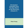 Christopher Columbus and the New World of His Discovery (Volume V)