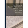 The Golden Bough: A Study in Magic and Religion: 7