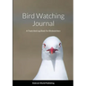 Bird Watching Journal: A Track And Log Book For Birdwatchers