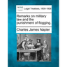 Remarks on Military Law and the Punishment of Flogging.