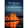 The Return of Christendom: Demography, Politics, and the Coming Christian Majority
