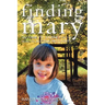 Finding Mary: One Family's Journey on the Road to Autism Recovery