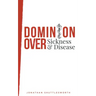 Dominion Over Sickness and Disease