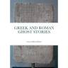 Greek and Roman Ghost Stories