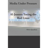 Media Under Pressure: Al-Jazeera Toeing the Red Lines