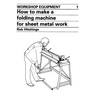 How to Make a Folding Machine for Sheet Metal Work