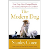 Modern Dog: A Joyful Exploration of How We Live with Dogs Today