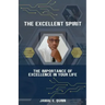 The Excellent Spirit: The Importance of Excellence in your Life
