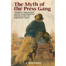 The Myth of the Press Gang: Volunteers, Impressment and the Naval Manpower Problem in the Late Eighteenth Century