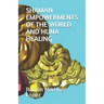 Shaman Empowerments of the World and Huna Healing