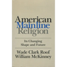 American Mainline Religion: Its Changing Shape and Future