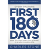 Every Pastor's First 180 Days: How to Start and Stay Strong in a New Church Job