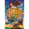 Absurdly Strange But True: Weird, Crazy and Straight Out Outrageous Facts and Stories That You Won't Believe are True!