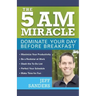 The 5 A.M. Miracle: Dominate Your Day Before Breakfast