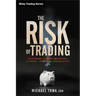 The Risk of Trading: Mastering the Most Important Element in Financial Speculation
