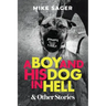 A Boy and His Dog in Hell: And Other True Stories