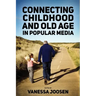Connecting Childhood and Old Age in Popular Media