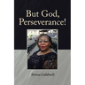But God, Perseverance!